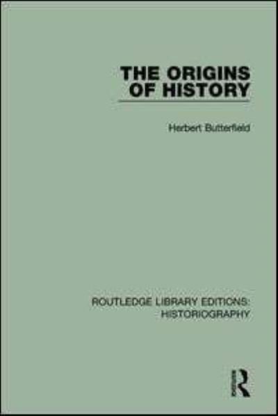 Cover for Herbert Butterfield · The Origins of History - Routledge Library Editions: Historiography (Innbunden bok) (2016)
