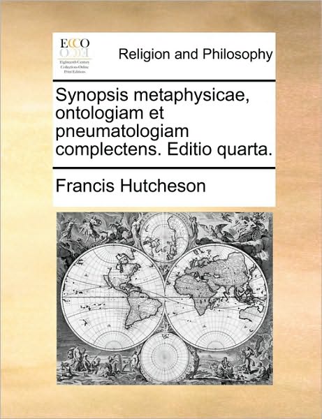 Cover for Francis Hutcheson · Synopsis Metaphysicae, Ontologiam et Pneumatologiam Complectens. Editio Quarta. (Paperback Book) (2010)