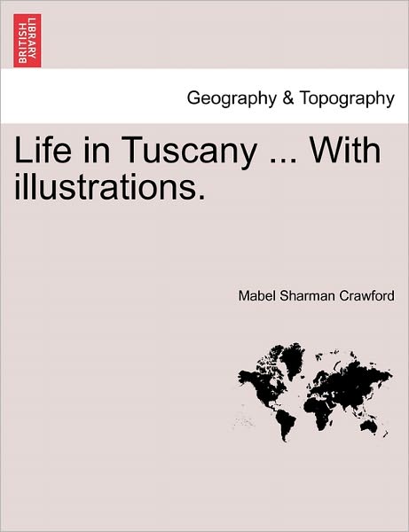 Cover for Mabel Sharman Crawford · Life in Tuscany ... with Illustrations. (Paperback Book) (2011)