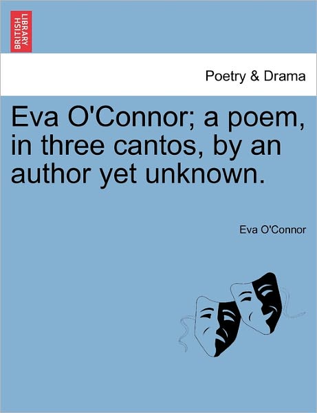 Cover for Eva O'Connor · Eva O'Connor; A Poem, in Three Cantos, by an Author Yet Unknown. (Paperback Book) (2011)