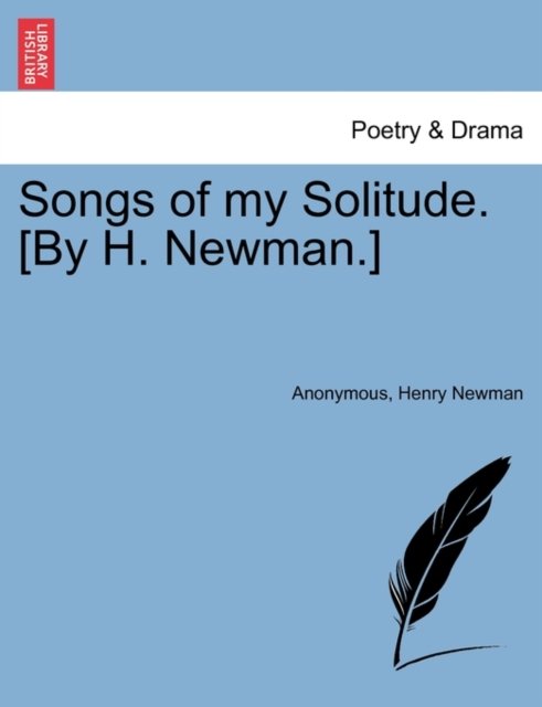 Anonymous · Songs of My Solitude. [by H. Newman.] (Paperback Bog) (2011)