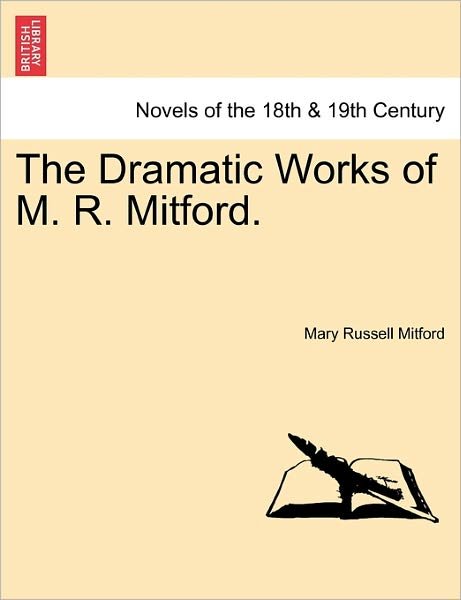 Cover for Mary Russell Mitford · The Dramatic Works of M. R. Mitford. (Taschenbuch) (2011)