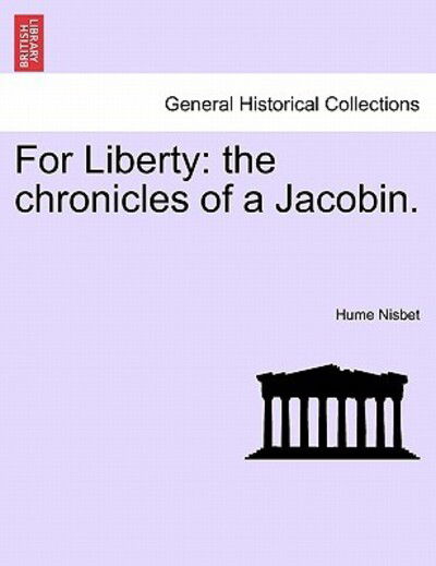 Cover for Hume Nisbet · For Liberty: the Chronicles of a Jacobin. (Paperback Book) (2011)