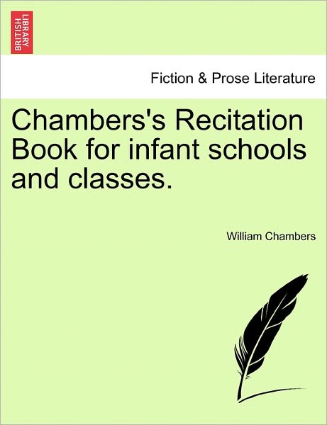 Cover for William Chambers · Chambers's Recitation Book for Infant Schools and Classes. (Paperback Book) (2011)