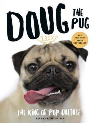 Cover for Leslie Mosier · Doug the Pug: The King of Pop Culture (Hardcover Book) (2016)