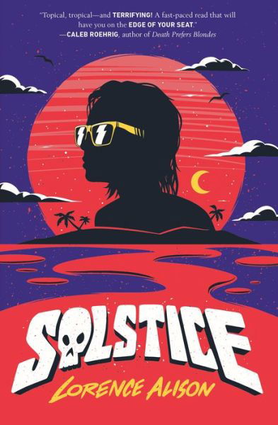 Solstice: A Tropical Horror Comedy - Lorence Alison - Books - Palgrave USA - 9781250762825 - February 16, 2021