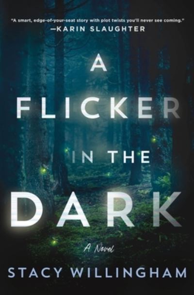 Cover for Stacy Willingham · A Flicker in the Dark: A Novel (Hardcover Book) (2022)