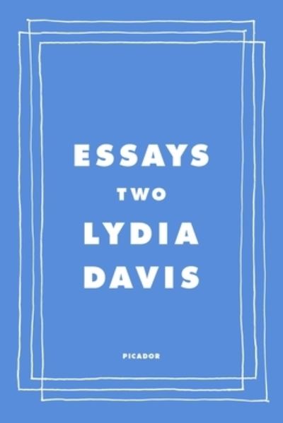 Essays Two: On Proust, Translation, Foreign Languages, and the City of Arles - Lydia Davis - Boeken - Picador - 9781250858825 - 29 november 2022