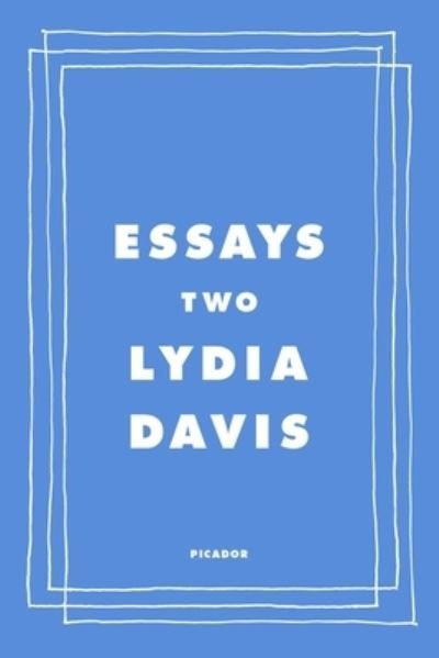 Cover for Lydia Davis · Essays Two: On Proust, Translation, Foreign Languages, and the City of Arles (Paperback Bog) (2022)