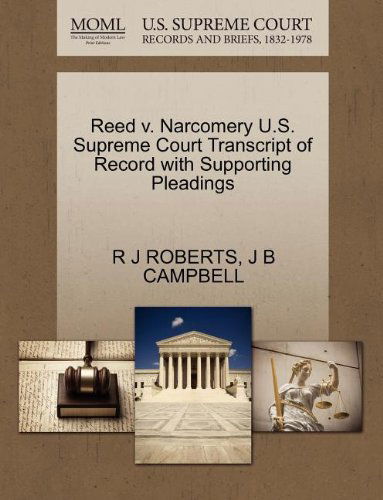 Reed V. Narcomery U.s. Supreme Court Transcript of Record with Supporting Pleadings - J B Campbell - Books - Gale, U.S. Supreme Court Records - 9781270124825 - October 1, 2011