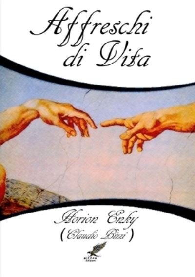 Cover for Horion Enky (Claudio Bizzi) · Affreschi Di Vita (Buch) (2016)