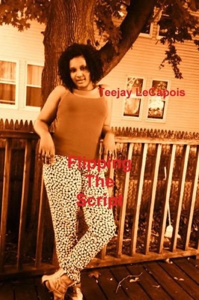 Cover for Teejay Lecapois · Flipping the Script (Pocketbok) (2015)