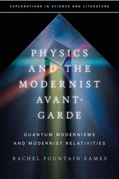 Cover for Eames, Rachel Fountain (independent scholar) · Physics and the Modernist Avant-Garde: Quantum Modernisms and Modernist Relativities - Explorations in Science and Literature (Hardcover bog) (2023)