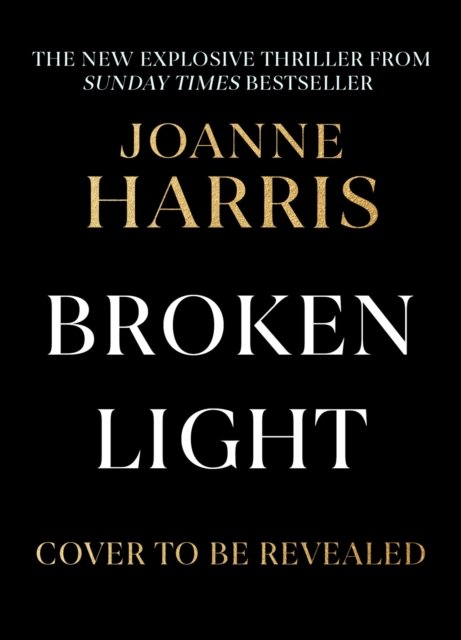 Cover for Joanne Harris · Broken Light: The explosive and unforgettable new novel from the million copy bestselling author (Inbunden Bok) (2023)