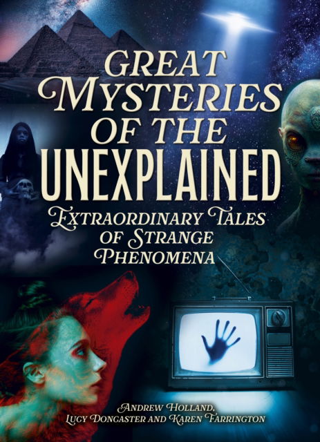 Cover for Andrew Holland · Great Mysteries of the Unexplained: Extraordinary Tales of Strange Phenomena - Arcturus Illustrated Case Files (Hardcover Book) (2025)