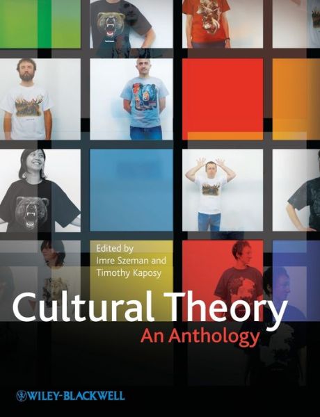 Cultural Theory: An Anthology - I Szeman - Books - John Wiley and Sons Ltd - 9781405180825 - April 13, 2010