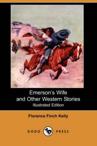 Cover for Florence Finch Kelly · Emerson's Wife and Other Western Stories (Illustrated Edition) (Dodo Press) (Paperback Book) [Illustrated, Ill edition] (2007)