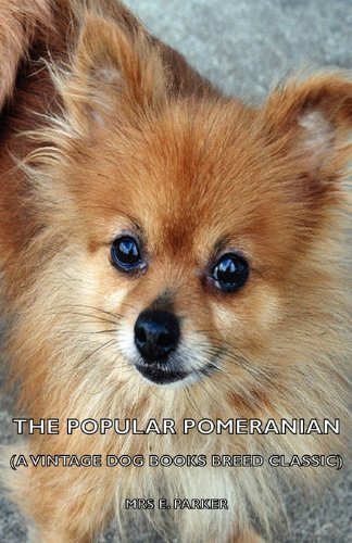 Cover for Mrs E. Parker · The Popular Pomeranian (A Vintage Dog Books Breed Classic) (Pocketbok) (2006)