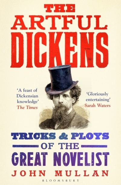 The Artful Dickens: The Tricks and Ploys of the Great Novelist - John Mullan - Kirjat - Bloomsbury Publishing PLC - 9781408866825 - torstai 14. lokakuuta 2021