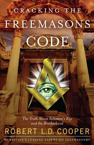 Cracking the Freemasons Code: the Truth About Solomon's Key and the Brotherhood - Robert L.d. Cooper - Books - Atria Books - 9781416546825 - September 4, 2007
