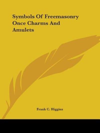 Cover for Frank C. Higgins · Symbols of Freemasonry Once Charms and Amulets (Paperback Book) (2005)