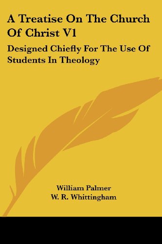 Cover for William Palmer · A Treatise on the Church of Christ V1: Designed Chiefly for the Use of Students in Theology (Paperback Book) (2007)