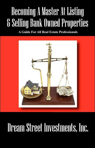 Cover for Dream Street Investments Inc · Becoming a Master at Listing &amp; Selling Bank Owned Properties: a Guide for All Real Estate Professionals (Paperback Book) (2007)