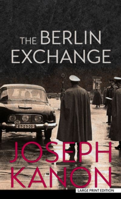 Cover for Joseph Kanon · Berlin Exchange (N/A) (2022)