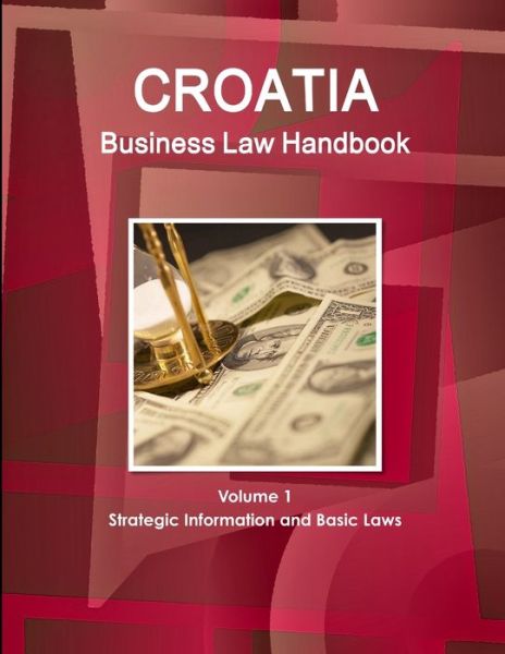 Cover for Inc Ibp · Croatia Business Law Handbook Volume 1 Strategic Information and Basic Laws (Paperback Book) (2011)