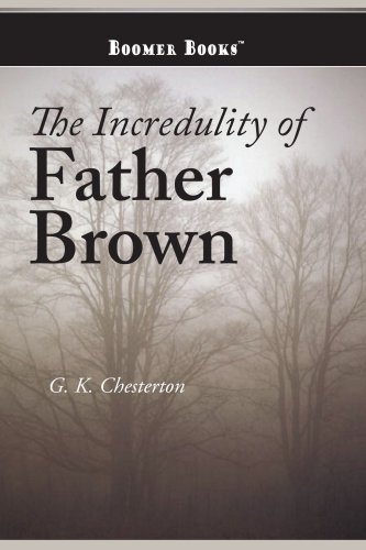 The Incredulity of Father Brown - G. K. Chesterton - Books - Boomer Books - 9781434100825 - July 30, 2008