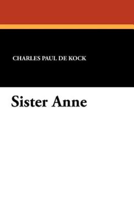 Cover for Charles Paul De Kock · Sister Anne (Paperback Book) (2011)