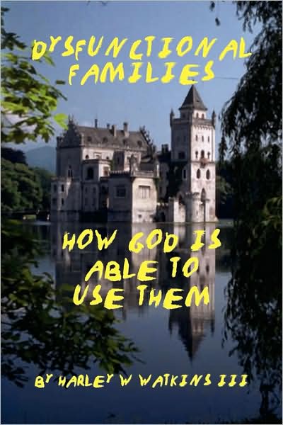 Cover for Harley W Watkins III · Dysfunctional Families: How God is Able to Use Them (Paperback Book) (2009)