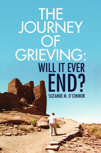 Cover for Suzanne M O'connor · The Journey of Grieving:will It Ever End? (Paperback Book) (2009)