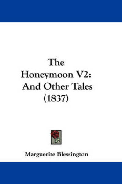 Cover for Marguerite Blessington · The Honeymoon V2: and Other Tales (1837) (Hardcover Book) (2008)