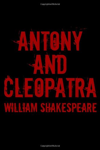 Antony and Cleopatra: Cool Collector's Edition - William Shakespeare - Bøker - CreateSpace Independent Publishing Platf - 9781441410825 - 17. november 2010