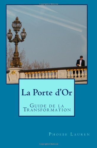 Cover for Phoebe Lauren · La Porte D'or: Guide De La Transformation (Paperback Book) [French edition] (2010)