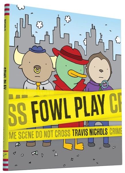 Fowl Play - Travis Nichols - Książki - Chronicle Books - 9781452131825 - 4 sierpnia 2015