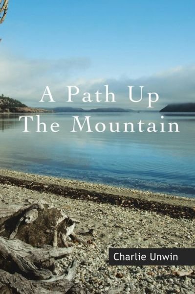 Cover for Charlie Unwin · A Path Up the Mountain (Paperback Book) (2014)