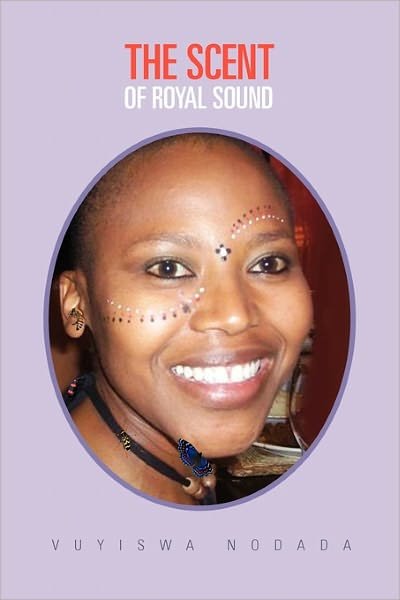 Cover for Vuyiswa Nodada · The Scent of Royal Sound (Pocketbok) (2011)
