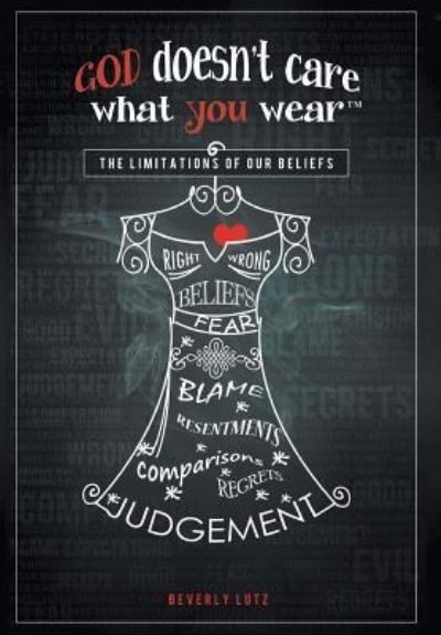 Cover for Beverly Lutz · God Doesn't Care What You Wear (Hardcover Book) (2015)