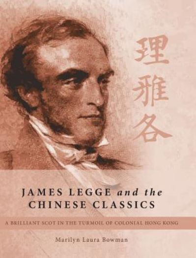 Cover for Marilyn Laura Bowman · James Legge and the Chinese Classics (Hardcover bog) (2016)