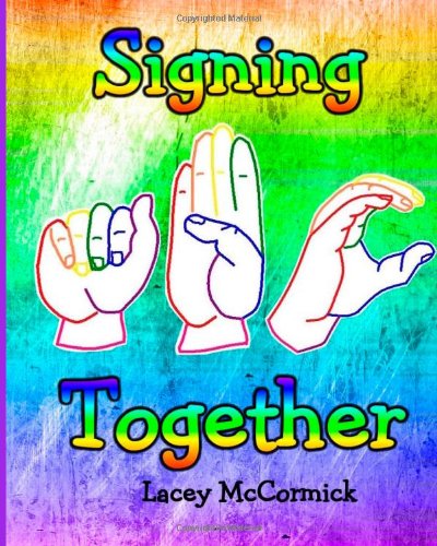 Cover for Lacey L Mccormick · Signing Together: Sign Language (Paperback Book) [Lrg edition] (2011)