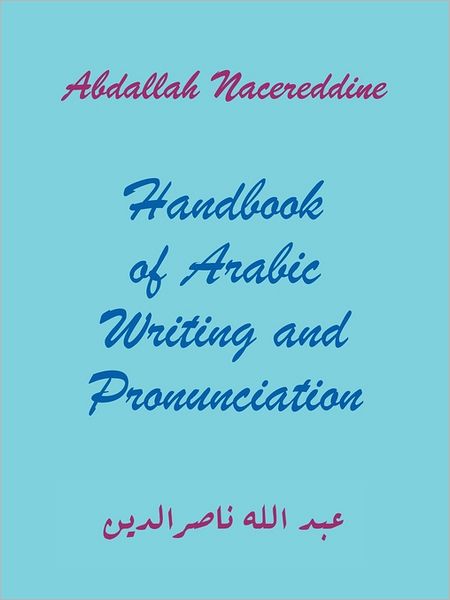 Cover for Abdallah Nacereddine · Handbook of Arabic Writing and Pronunciation (Paperback Book) (2011)