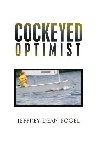 Cover for Jeffrey Dean Fogel · Cockeyed Optimist (Paperback Book) (2011)