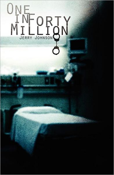 Cover for Mr Jerry Johnson · One in Forty Million: a True Story of Americas Broken Medical System. (Paperback Book) (2012)