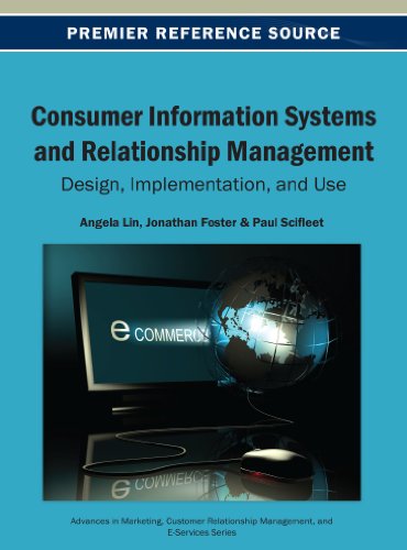 Consumer Information Systems and Relationship Management: Design, Implementation, and Use (Advances in Marketing, Customer Relationship Management, And) - Angela Lin - Bøger - IGI Global - 9781466640825 - 31. maj 2013