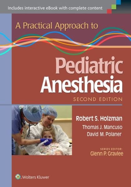 Cover for Holzman, Robert S., M.D. · A Practical Approach to Pediatric Anesthesia (Paperback Book) (2015)