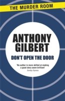 Don't Open the Door - Mr Crook Murder Mystery - Anthony Gilbert - Books - The Murder Room - 9781471909825 - April 14, 2013