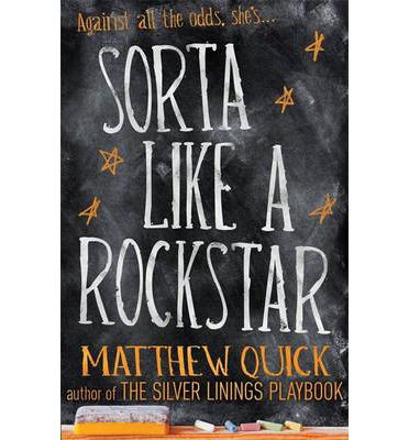 Cover for Matthew Quick · Sorta Like A Rockstar: Now a major new Netflix film (Paperback Book) (2013)