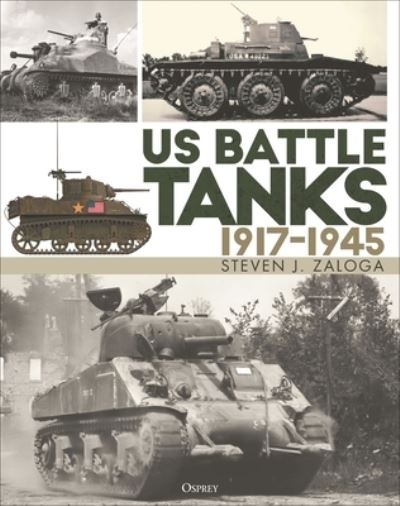 Cover for Steven J. Zaloga · US Battle Tanks 1917–1945 (Hardcover bog) (2024)